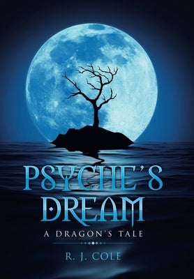 Psyche's Dream: A Dragon's Tale by Cole, R. J.