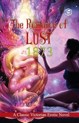 The Romance of Lust: A classic Victorian erotic novel by Anonymous