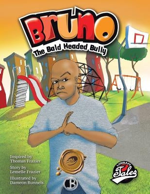 Bruno the Bald Headed Bully by Frazier, Lemelle