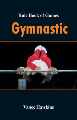 Rule Book of Games: Gymnastic by Hawkins, Vance