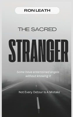 The Sacred Stranger by Leath, Ron