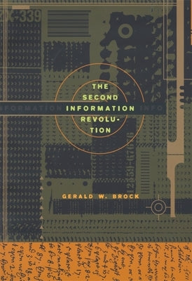 The Second Information Revolution by Brock, Gerald W.