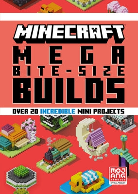 Minecraft: Mega Bite-Size Builds (Over 20 Incredible Mini Projects) by Mojang Ab