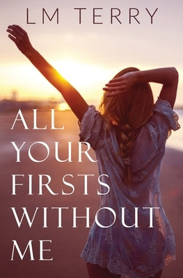 All Your Firsts Without Me by Terry, LM