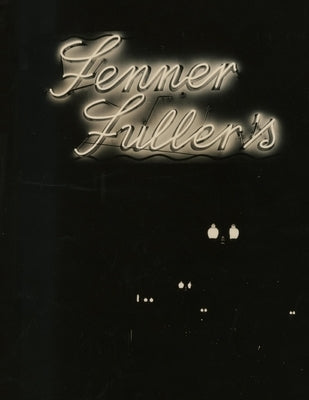 Fenner Fuller: The Restaurant and the Man by Thompson, Nancy