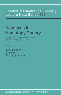 Advances in Homotopy Theory: Papers in Honour of I M James, Cortona 1988 by Salamon, S.