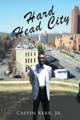 Hard Head City by Kerr, Calvin, Jr.