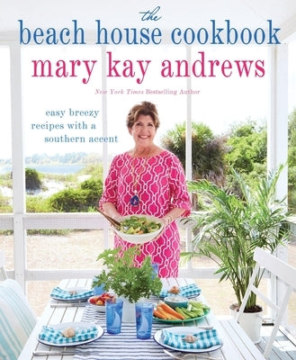 The Beach House Cookbook by Andrews, Mary Kay