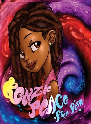 Kenzie Peace Free Form: A story teaching inner peace, through loving your hair. by Geboyd, Tylar