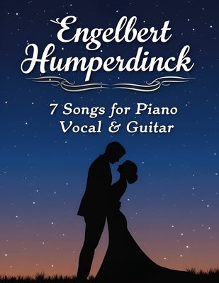 Engelbert Humperdinck Sheet Music: 7 Songs for Piano, Vocal & Guitar by Michael T