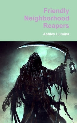 Friendly Neighborhood Reapers by Lumina, Ashley