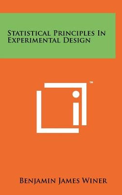 Statistical Principles In Experimental Design by Winer, Benjamin James