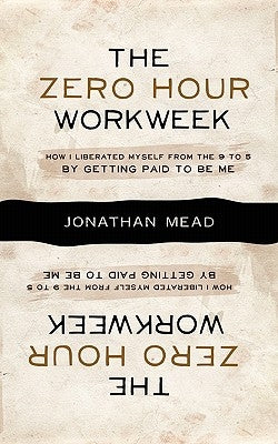 The Zero Hour Workweek by Mead, Jonathan