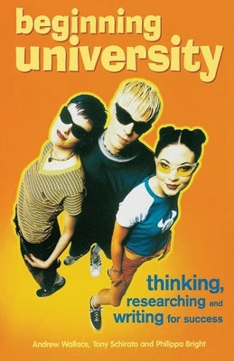 Beginning University: Thinking, researching and writing for success by Wallace, Andrew