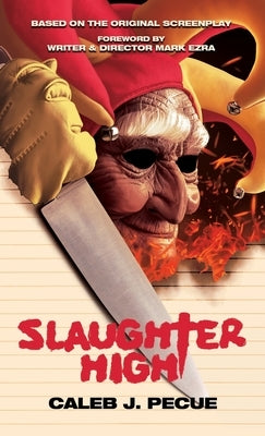 Slaughter High: The Official Novelization by Pecue, Caleb J.