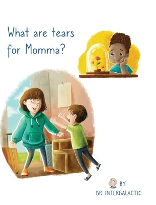 What Are Tears For Momma? by Intergalactic, Doctor