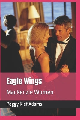 Eagle Wings: MacKenzie Women by Adams, Peggy Kief