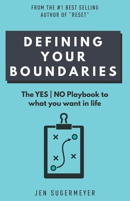 Defining Your Boundaries: The YES-NO playbook to what you want in life by Sugermeyer, Jen