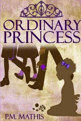 Ordinary Princess by Mathis, P. M.