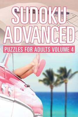 Sudoku Advanced: Puzzles for Adults Volume 4 by Puzzle Crazy