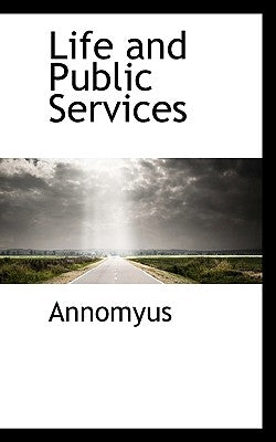 Life and Public Services by Annomyus