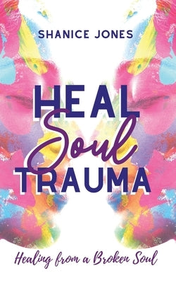 Heal Soul Trauma: Healing from a Broken Soul by Publications, Tru Statement