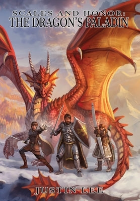 Scales and Honor (Hard Cover): The Dragon's Paladin by Lee, Justin