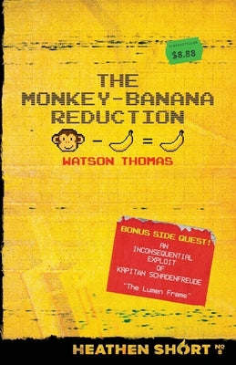 The Monkey-Banana Reduction (Heathen Short) by Thomas, Watson
