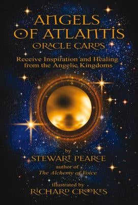 Angels of Atlantis Oracle: Receive Inspiration and Healing from the Angelic Kingdoms by Pearce, Stewart