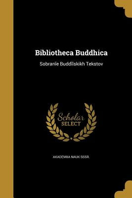 Bibliotheca Buddhica by Akademii︠a︡ Nauk Sssr