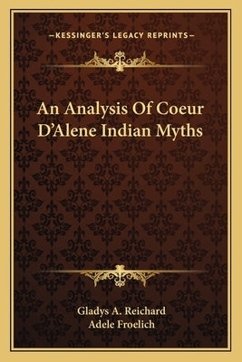 An Analysis of Coeur D'Alene Indian Myths by Reichard, Gladys a.