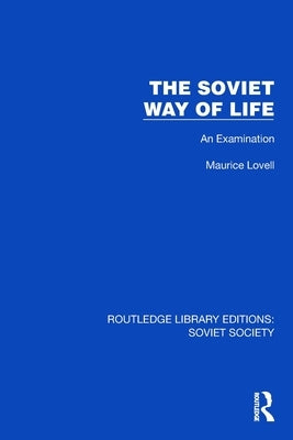 The Soviet Way of Life: An Examination by Lovell, Maurice