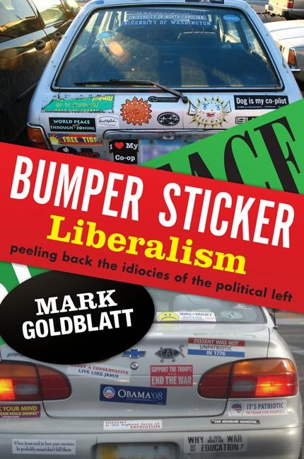 Bumper Sticker Liberalism by Goldblatt, Mark