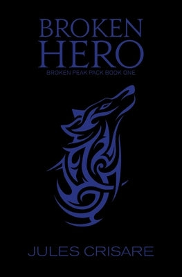 Broken Hero: A Silver Sentinel Wolf Shifter Romance by Crisare, Jules