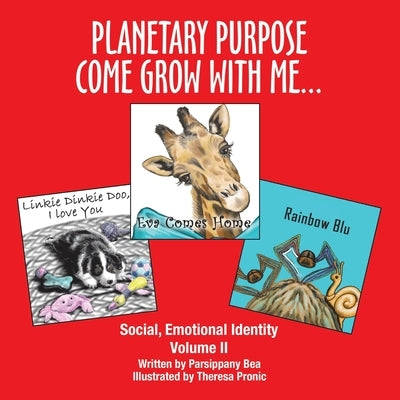Planetary Purpose Come Grow With Me...: Social, Emotional Identity by Bea, Parsippany