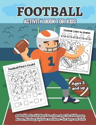 Football Activity and Coloring Book for kids Ages 3 and up A workbook with Word Searches, Spot the difference, Mazes, Missing Alphabet, and more- for by Teaching Little Hands Press