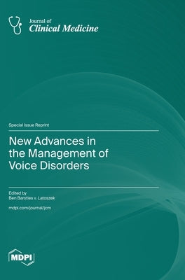 New Advances in the Management of Voice Disorders by Von Latoszek, Ben Barsties