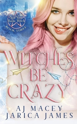 Witches Be Crazy by James, Jarica