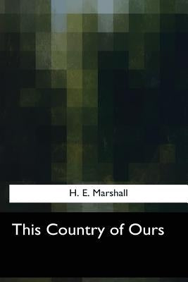 This Country of Ours by Marshall, H. E.
