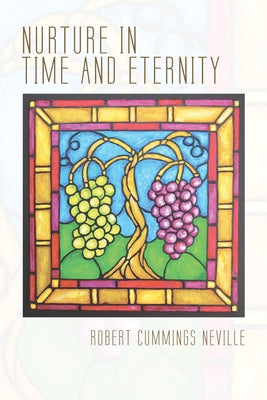 Nurture in Time and Eternity by Neville, Robert Cummings