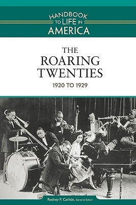 The Roaring Twenties: 1920 to 1929 by Carlisle, Rodney P.