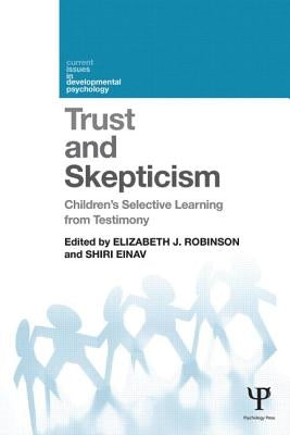 Trust and Skepticism: Children's selective learning from testimony by Robinson, Elizabeth J.