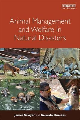 Animal Management and Welfare in Natural Disasters by Sawyer, James