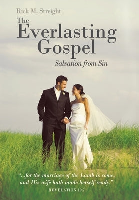 The Everlasting Gospel: Salvation from Sin by Streight, Rick M.