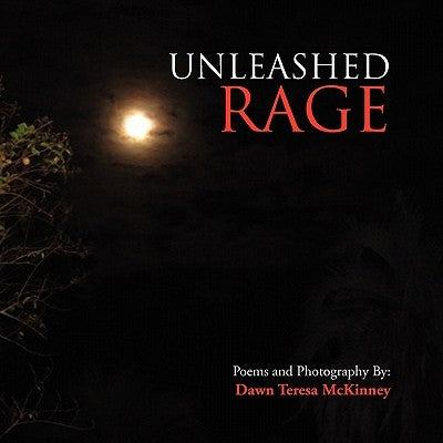 Unleashed Rage by McKinney, Dawn Teresa