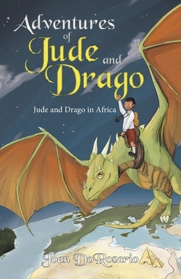Adventures of Jude and Drago: Jude and Drago in Africa by Dorosario, Joan