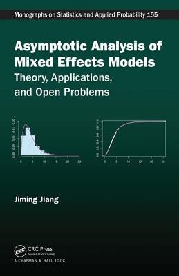 Asymptotic Analysis of Mixed Effects Models: Theory, Applications, and Open Problems by Jiang, Jiming