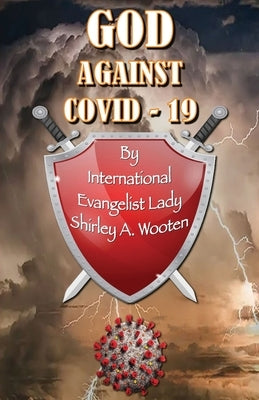 GOD Against COVID-19 by Wooten, Shirley A.