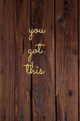 You Got This: NOTEBOK for girls, kids, women and men by Boussof, Taoufik