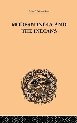 Modern India and the Indians by Monier-Williams, Monier